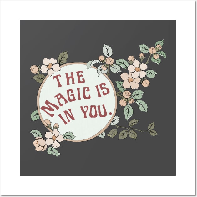 The Magic Is In You Wall Art by FabulouslyFeminist